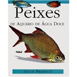 Livro - Peixes de Aquário de Água Doce - Guia Prático