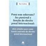 Livro - Pena Sem Soberano? Ius Pueniendi e Função do Direito Penal Internacional
