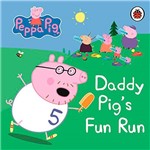 Livro - Peppa Pig - Daddy Pig's Fun Run: My First Storybook