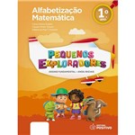 LIvro - Pequenos Exploradores: Ensino Fundamental - Alfabetização Matemática - 1º Ano
