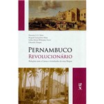 Livro - Pernambuco Revolucionário: Relações com a Coroa e Vicissitudes de Seus Bispos