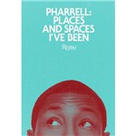Livro - Pharrell: Places And Spaces I'Ve Been