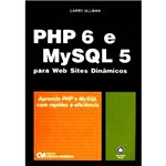 Livro - PHP 6 e MYSQL 5 para Web Sites Dinâmicos - Aprenda PHP e MYSQL com Rapidez e Eficiência