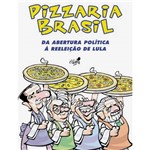 Livro - Pizzaria Brasil: da Abertura Política à Reeleição de Lula