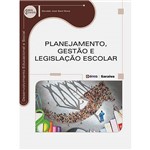 Livro - Planejamento, Gestão e Legislação Escolar - Série Eixos