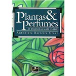 Livro - Plantas e Perfumes: as Essências Mais Usadas