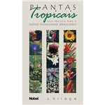 Livro - Plantas Tropicais: Guia Prático para o Novo Paisagismo Brasileiro