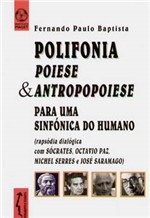 Livro - Polifonia Poiese & Antropopoiese: para uma Sinfonia do Humano