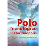 Livro - Polo Tecnológico de Florianópolis - Origem e Desenvolvimento