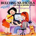 Livro - por Trás da Maldade Virtual - Mentiras e Ofensas Pela Internet - Coleção Bullying na Escola