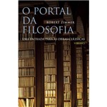 Livro - Portal da Filosofia, o - uma Entrada para as Obras Clássicas