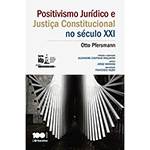 Livro - Positivismo Jurídico e Justiça Constitucional no Século XXI - Série Idp