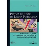 Livro - Prática de Ensino em Lingua Portuguesa: Alfabetização e Letramento: em Busca da Palavra-Mundo