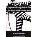 Livro - Preso Pelo Estado e Vigiado Pelo Crime: as Leis do Cárcere e a Construção da Identidade na Prisão