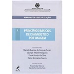 Livro - Princípios Básicos de Diagnóstico por Imagem - Série Manuais de Especialização - Vol. 5