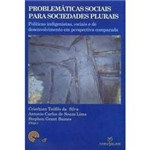 Livro - Problemáticas Sociais para Sociedades Plurais - Políticas Indigenistas, Sociais de Desenvolvimento em Perspectiva Comparada