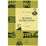 Livro - Professores da Escola Normal de São Paulo: 1846-1890