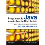 Livro - Programação Java em Ambiente Distribuído: Ênfase no Mapeamento Objeto-Relacional com JPA, EJB e HIBERNATE