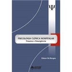Livro - Psicologia Clínica Hospitalar - Trauma e Emergência