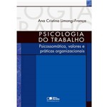 Livro - Psicologia do Trabalho - Psicossomática, Valores e Práticas Organizacionais