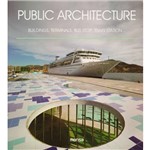 Livro - Public Architecture: Buildings, Terminals, Bus Stop, Train Station...