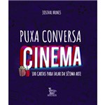Livro - Puxa Conversa Cinema - 100 Cartas para Falar da Sétima Arte