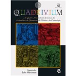 Livro - Quadrivium: as Quatro Artes Liberais Clássicas da Aritmética, da Geometria, da Música e da Cosmologia