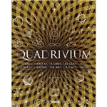 Livro - Quadrivium: Las Cuatro Artes Liberales Clásicas - Aritmética, Geometría, Música Y Astronomía