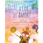 Livro - Qual a Cor do Amor? - Autores Léia Cassol & Gabriela Schaurich e Larissa Guimarães - Editora