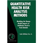 Livro - Quantitative Health Risk Analysis Methods: Modeling The Human Health Impacts Of Antibiotics Used In Food Animals