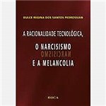 Livro - Racionalidade Tecnológica, o Narcisismo e a Melancolia