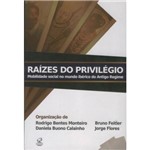 Livro - Raízes do Privilégio - Mobilidade Social no Mundo Ibérico do Antigo Regime