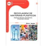 Livro - Reciclagem de Materiais Plásticos: Aspectos Técnicos, Econômicos, Ambientais e Sociais - Série Eixos