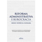Livro - Reforma Administrativa e Burocracia: Impacto da Eficiência na Configuração do Direito Administrativo Brasileiro