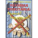 Livro - Reforma Tributária: Nunca Mais!