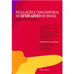 Livro - Regulação e Concorrência no Setor Aéreo do Brasil