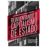 Livro - Reinventando o Capitalismo de Estado: o Leviatã Nos Negócios - Brasil e Outros Países