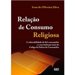 Livro - Relação de Consumo Religiosa: a Vulnerabilidade do Fiel-Consumidor e a Sua Tutela por Meio do Código de Defesa do Consumidor