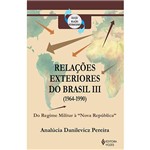 Livro - Relações Exteriores do Brasil III (1964-1990) - do Regime Militar à Nova República