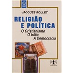 Livro - Religião e Política: o Cristianismo, o Isla, a Democracia