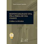 Livro - Responsabilidade Civil Pela Perda de uma Chance: a Álea e a Técnica - Coleção Professor Rubens Limongi - Vol. 13