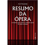 Livro - Resumo da Ópera: as Histórias que Contam as Melhores Óperas de Todos os Tempos