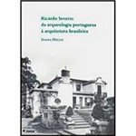 Livro - Ricardo Severo da Arqueologia Portuguesa à Arquitetura Brasileira
