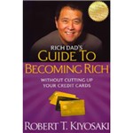 Livro - Rich Dad's Guide To Becoming Rich Without Cutting Up Your Credit Cards: Turn Bad Debt Into Good Debt