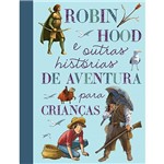 Livro - Robin Hood e Outras Histórias de Aventura para Crianças