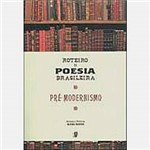 Livro - Roteiro da Poesia Brasileira - Pré-Modernismo