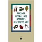 Livro - Santos e Litoral - Dez Roteiros Históricos a Pé