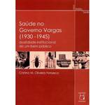 Livro - Saúde no Governo Vargas (1930-1945): Dualidade Institucional de um Bem Público