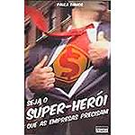 Livro - Seja o Super-Herói que as Empresas Precisam