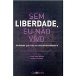 Livro - Sem Liberdade, eu não Vivo: Mulheres que não se Calaram na Ditadura